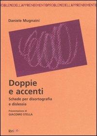 Doppie e accenti. Schede per disortografia e dislessia - Daniele Mugnaini - copertina