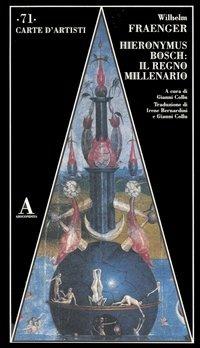 Hieronymus Bosch: il regno millenario - Wilhelm Fraenger - copertina