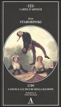 1789, i sogni e gli incubi della ragione - Jean Starobinski - copertina
