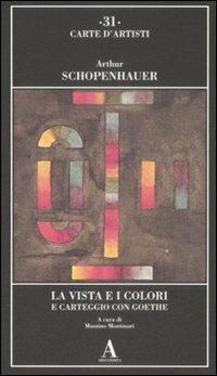 La vista e i colori-Carteggio con Goethe - Arthur Schopenhauer - copertina