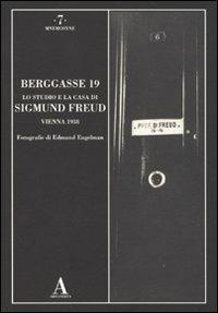 Berggasse 19. Lo studio e la casa di Sigmund Freud. Vienna 1938. Ediz. illustrata - Edmund Engelmann - copertina