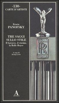 Tre saggi sullo stile. Il barocco, il cinema e la Rolls-Royce - Erwin Panofsky - copertina