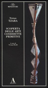 Scoperta delle arti cosiddette primitive - Tristan Tzara - copertina