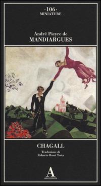 Chagall. Ediz. illustrata - André Pieyre de Mandiargues - copertina