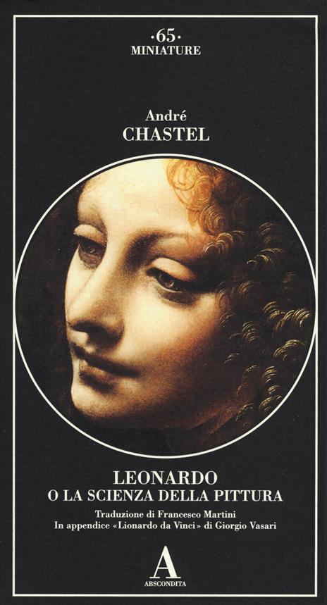 Leonardo da Vinci o la scienza della pittura-Lionardo da Vinci - André Chastel,Giorgio Vasari - 2