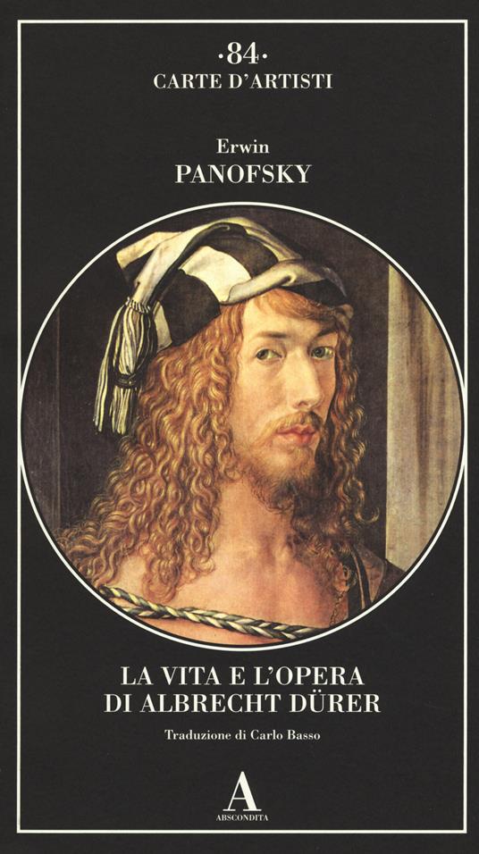 La vita e l'opera di Albrecht Dürer. Ediz. illustrata - Erwin Panofsky - 2