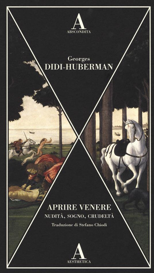 Aprire Venere. Nudità, sogno, crudeltà - Georges Didi-Huberman - copertina