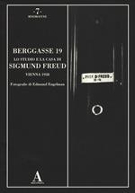 Berggasse 19. Lo studio e la casa di Sigmund Freud. Vienna 1938. Ediz. illustrata