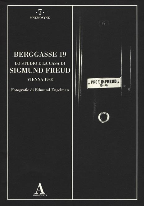 Berggasse 19. Lo studio e la casa di Sigmund Freud. Vienna 1938. Ediz. illustrata - Edmund Engelmann - copertina