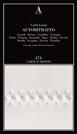 Autoritratto. Accardi, Alviani, Castellani, Consagra, Fabro, Fontana, Kounellis, Nigro, Paolini, Pascali, Rotella, Scarpitta, Turcato, Twombly
