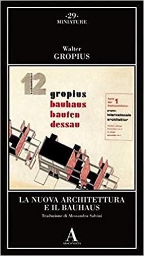 La nuova architettura e il Bauhaus - Walter Gropius - 2