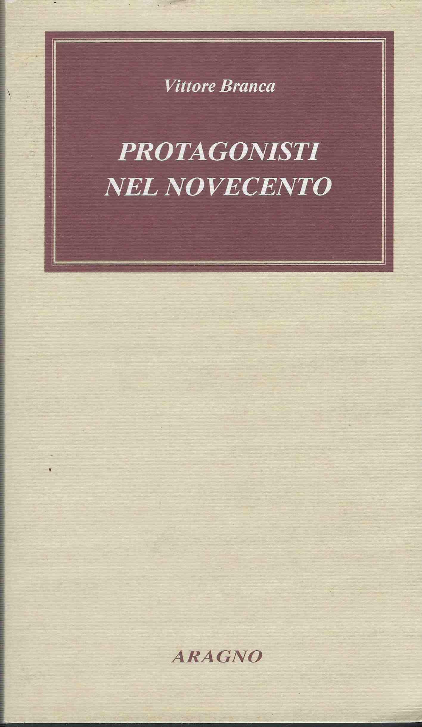 Protagonisti nel Novecento. Incontri, ritratti da vicino, aneddoti