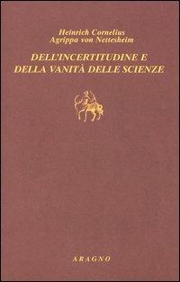 Dell'incertitudine e della vanità delle scienze - Cornelio Enrico Agrippa - copertina