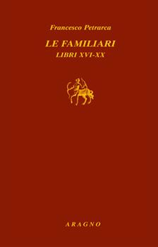 Libro Le familiari. Libri XVI-XX. Testo latino a fronte Francesco Petrarca