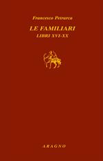 Le familiari. Libri XVI-XX. Testo latino a fronte