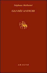 Gli dei antichi - Stéphane Mallarmé - copertina