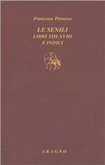 Le senili. Libri XIII-XVIII e indici