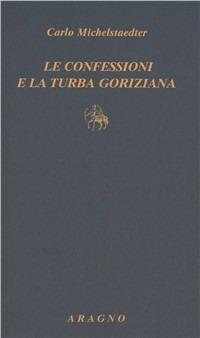 Le confessioni e la turba goriziana - Carlo Michelstaedter - copertina