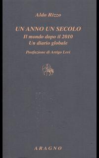 Un anno un secolo. Il mondo dopo il 2010. Un diario globale