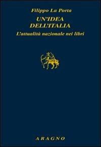 Un'idea dell'Italia. L'attualità nazionale nei libri - Filippo La Porta - copertina