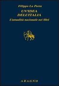Un'idea dell'Italia. L'attualità nazionale nei libri - Filippo La Porta - copertina