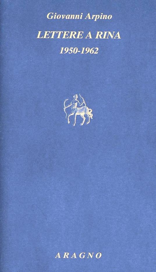 Lettere a Rina 1950-1962 - Giovanni Arpino - copertina