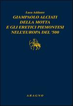 Giampaolo Alciati della Motta e gli eretici piemontesi nell'Europa del '500