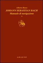 Johann Sebastian Bach. Manuale di navigazione
