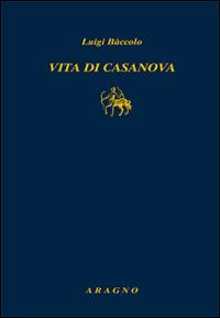 Vita di Casanova - Luigi Baccolo - copertina