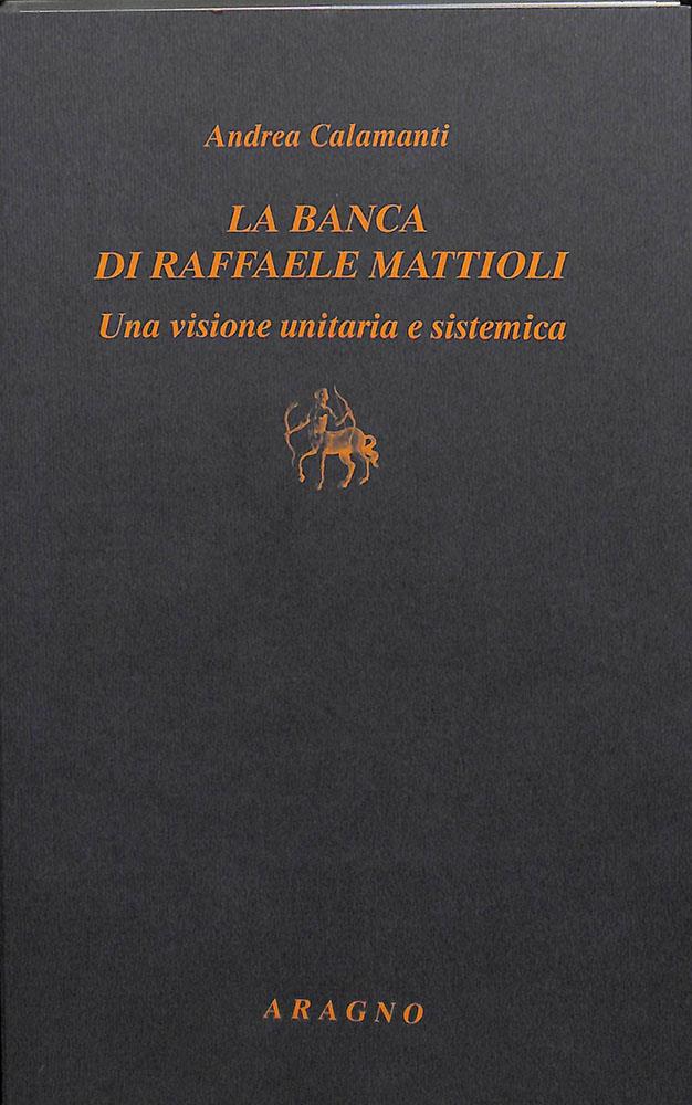 La banca di Raffaele Mattioli. Una visione unitaria e sistemica