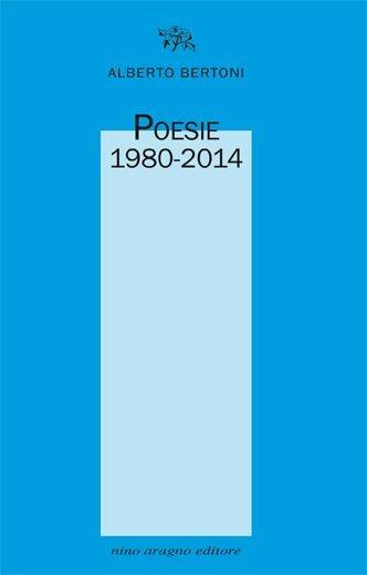 Poesie 1980-2014 - Alberto Bertoni - copertina