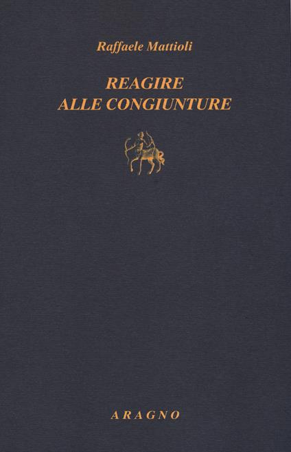 Reagire alle congiunture - Raffaele Mattioli - copertina