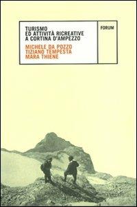 Turismo e attività ricreative a Cortina d'Ampezzo - Michele Da Pozzo,Tiziano Tempesta,Mara Thiene - copertina