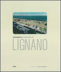 Vacanze a Lignano. Cartoline postali illustrate dall'archivio della biblioteca comunale di Lignano Sabbiadoro. Ediz. italiana e tedesca - copertina