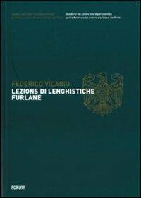 Lezions di lenghistiche furlane. Testo friulano e italiano - Federico Vicario - copertina
