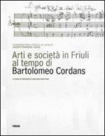 Arti e società in Friuli al tempo di Bartolomeo Cordans