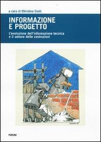 Informazione e progetto. L'evoluzione dell'informazione tecnica e l'indotto delle costruzioni. Ediz. illustrata - copertina