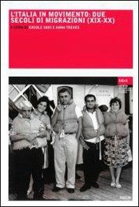 L' Italia in movimento. Due secoli di migrazioni (XIX-XX) - copertina