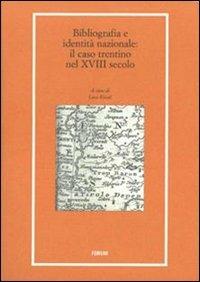 Bibliografia e identità nazionale. Il caso Trentino nel XVIII secolo (rist. anast. 1733) - copertina