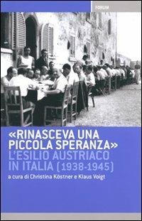 Rinasceva una piccola speranza. L'esilio austriaco in Italia dal 1938 al 1945 - copertina