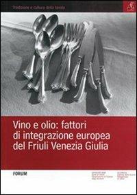 Vino e olio: fattori di integrazione europea del Friuli Venezia Giulia - copertina