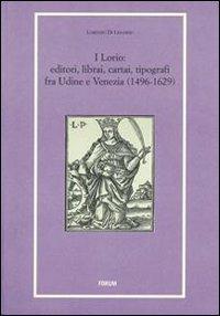 I Lorio. Editori, librai, cartai, tipografi fra Udine e Venezia (1496-1629) - Lorenzo Di Lenardo - copertina