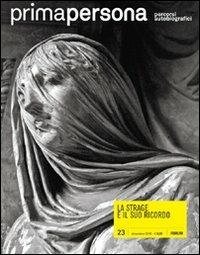 Primapersona. Percorsi autobiografici (2010). Vol. 23: La strage e il suo ricordo. - copertina