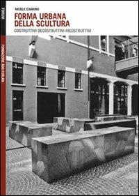 Forma urbana della scultura. Costruttivi/decostruttivi/ricostruttivi - Nicola Carrino - copertina