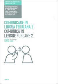 Comunicare in lingua friulana-Comunicâ in lenghe furlane. Vol. 2 - copertina