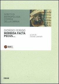 Morbida facta pecus. Scritti di antropologia storica sulla Carnia - Giorgio Ferigo - copertina