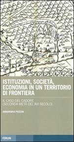 Istituzioni, società, economia in un territorio di frontiera: il caso del Cadore (seconda metà del XVI secolo)