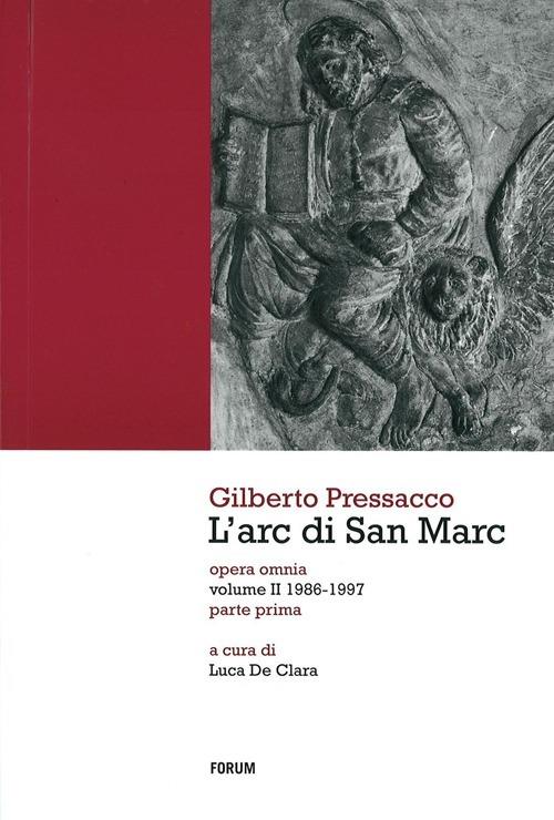 L' arc di San Marc. Opera omnia. Vol. 2: 1986-1997. - Gilberto Pressacco - copertina