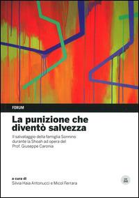 La punizione che diventò salvezza. Il salvataggio della famiglia Sonnino durante la Shoah ad opera del professor Giuseppe Caronia. Con DVD - copertina