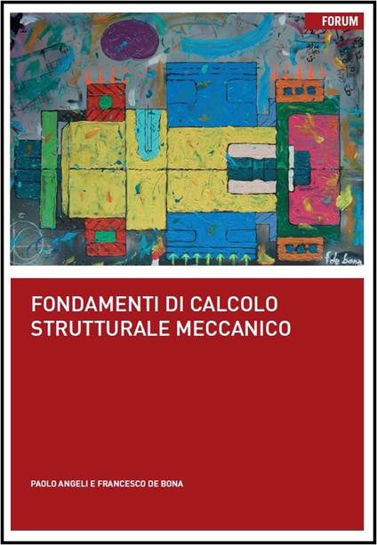 Fondamenti di calcolo strutturale meccanico - Paolo Angeli,Francesco De Bona - copertina